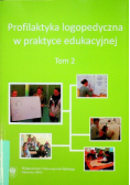Profilaktyka logopedyczna w praktyce edukacyjnej Tom 2