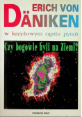 W krzyżowym ogniu pytań Czy bogowie byli na Ziemi