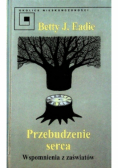 Przebudzenie serca Wspomnienia z zaświatów