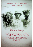 Wielcy polscy podróżnicy,  którzy odkrywali świat