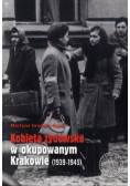 Kobieta żydowska w okupowanym Krakowie 1939 - 1945