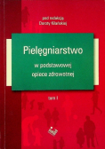 Pielęgniarstwo w podstawowej opiece zdrowotnej Tom I