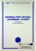 Superwizja pracy socjalnej Zastosowania i dylematy