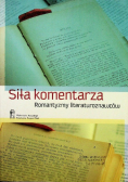 Siła komentarza Romantyzmy literaturoznawców