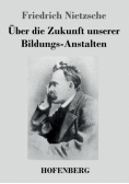 Über die Zukunft unserer Bildungs-Anstalten