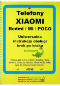 Telefony XIAOMI Redmi Mi POCO Uniwersalna instrukcja obsługi krok po kroku