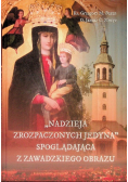 Nadzieja zrozpaczonych jedyna spoglądająca z zawadzkiego obrazu