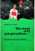 Nie masz ci to jak górnikom