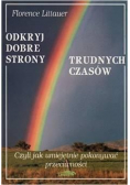 Odkryj dobre strony trudnych czasów