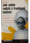 Jak sobie radzić z trudnymi ludźmi