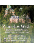 Zamek W Wiśle Rezydencja Prezydenta Rzeczypospolitej Polskiej