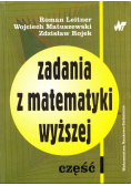 Zadania z matematyki wyższej Część I