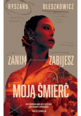 Zanim zabijesz moją śmierć