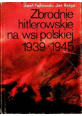 Zbrodnie hitlerowskie na wsi polskiej 1939 - 1945