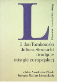 Jan Tomkowski Juliusz Słowacki i tradycje mistyki europejskiej