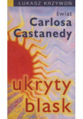 Ukryty blask Świat Carlosa Castanedy