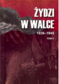 Żydzi w walce 1939 - 1945 Tom 4