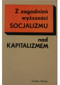 Z zagadnień wyższości socjalizmu nad kapitalizmem