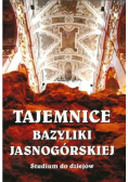 Tajemnica Bazyliki Jasnogórskiej Studia do dziejów