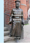 Wie ich Hauptmann von Köpenick wurde