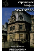 Zapomniane miejsca Mazowsza