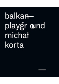 Balkan Playground Michał Korta