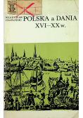 Polska a Dania XVI XX w