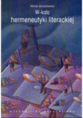 W - koło hermeneutyki literackiej