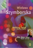 Nic dwa razy Wybór wierszy Nothing Twice Selected Poems