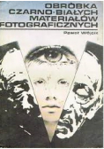 Obróbka Czarno - Białych Materiałów Fotograficznych