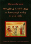 Władca i poddani w historiografii ruskiej XI-XIIIw