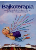 Bajkoterapia czyli dla małych i dużych o tym jak bajki mogą pomagać