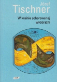 W  krainie schorowanej wyobraźni