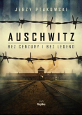 Auschwitz bez cenzury i bez legend