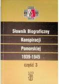 Słownik biograficzny konspiracji pomorskiej 1939-1945 Część 3