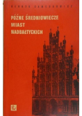 Późne średniowiecze miast nadbałtyckich