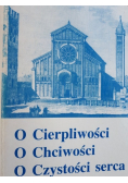 O cierpliwości o chciwości o czystości serca