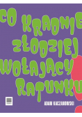 Co kradnie złodziej wołający ratunku