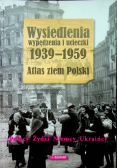 Wysiedlenia wypędzenia i ucieczki 1939 1959 Atlas ziem Polski