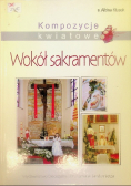 Kompozycje kwiatowe Wokół sakramentów Tom 2