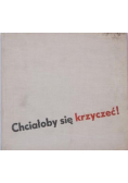 Chciałoby się krzyczeć