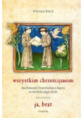 Wszystkim chrześcijanom. Duchowość Franciszka z Asyżu w świetle jego pism Tom 4