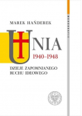 Unia 1940 - 1948 Dzieje zapomnianego ruchu ideowego