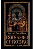 Bolesław Chrobry Tom II Szło Nowe