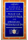 Marja Leszczyńska na Dworze Wersalskim 1923r