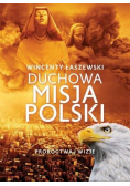 Duchowa misja Polski. Proroctwa i wizje