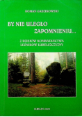 By nie uległo zapomnieniu