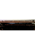 Podstawy konstrukcji maszyn Część 1 do 3