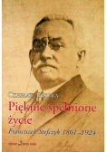 Pięknie spełnione życie  Franciszek Stefczyk 1861 -1924