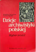 Dzieje archiwistyki polskiej wybór źródeł